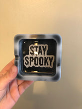 Load image into Gallery viewer, “Stay Spooky” Ashtray
